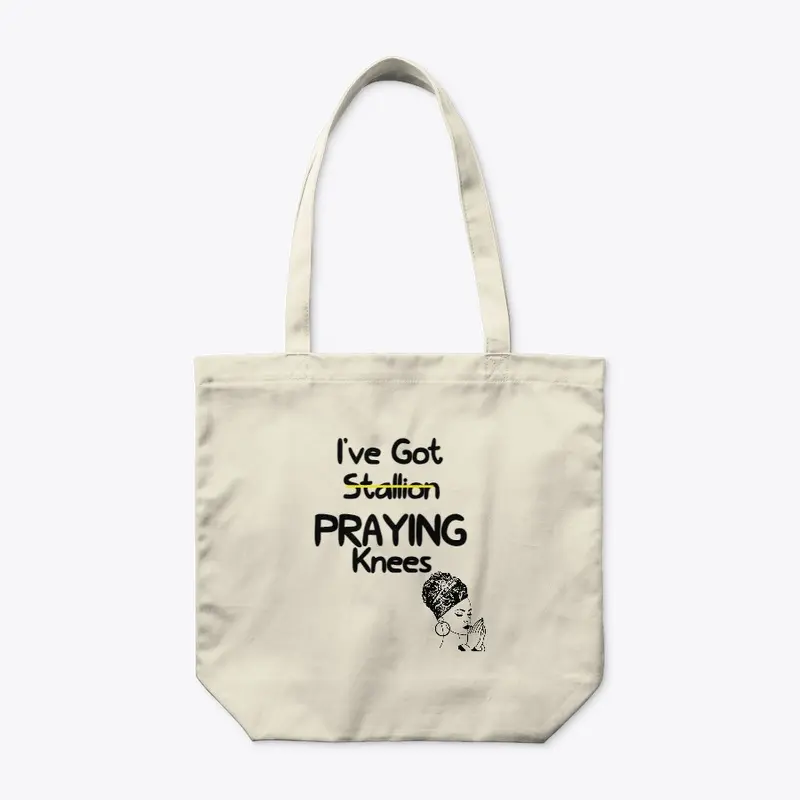 "PRAYING KNEES" BP TOTE!