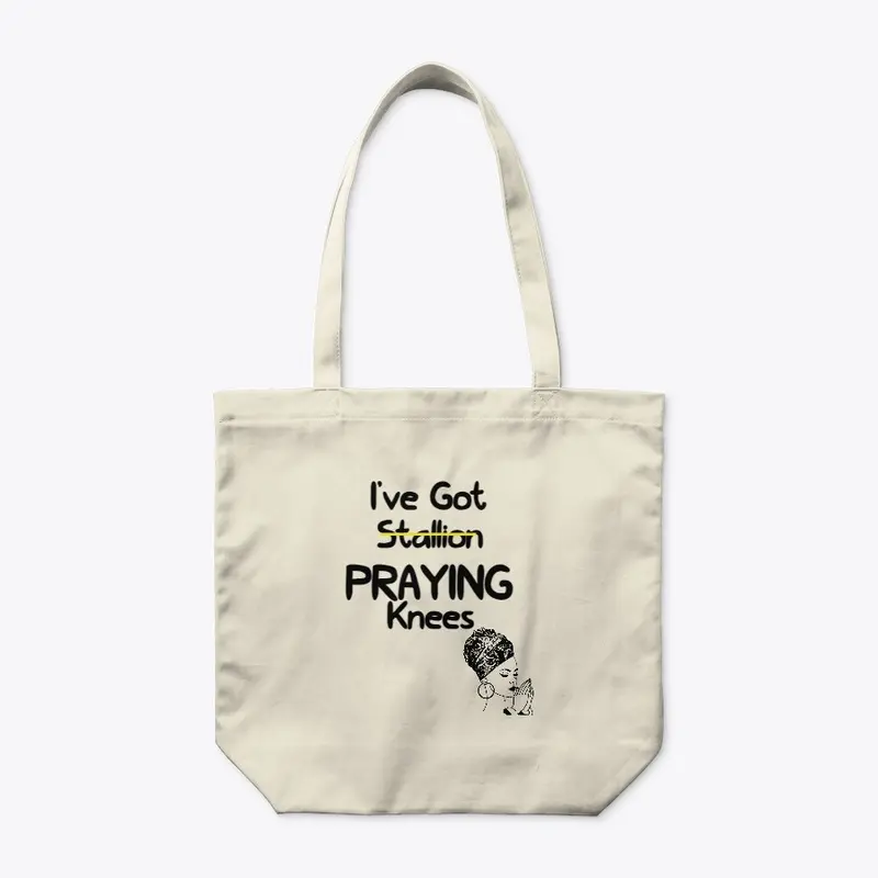 "PRAYING KNEES" BP TOTE!