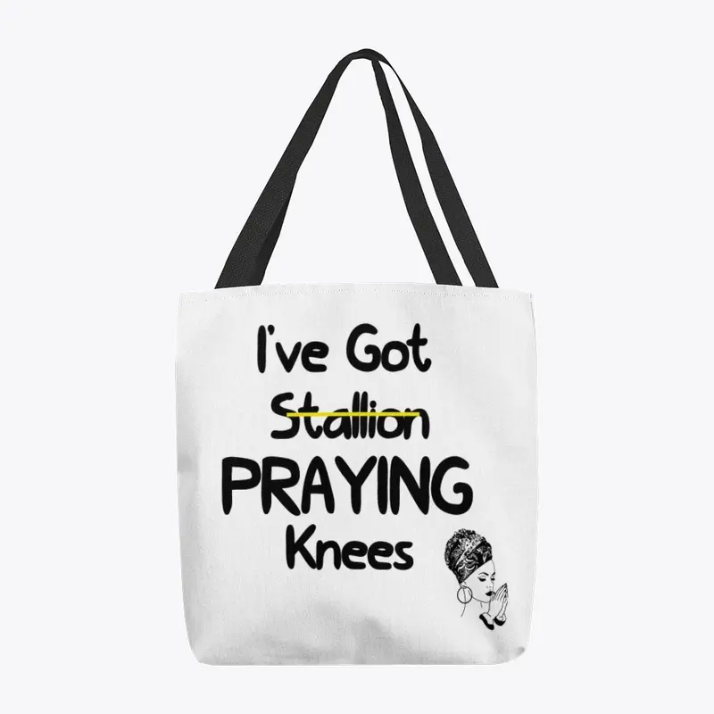 "PRAYING KNEES" BP TOTE!