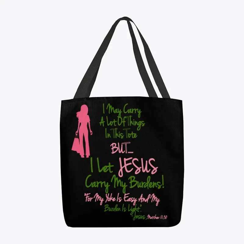 I Let Jesus Carry My Burdens BP Tote