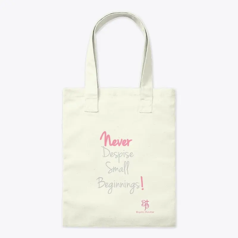 Never Despise Small Beginnings BP Tote